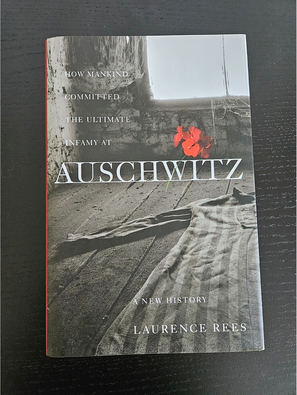 Auschwitz A New History. How Mankind Committed the Ultimate Infamy HARDCOVER